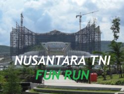 IKN Jadi Tuan Rumah Nusantara TNI Fun Run 2024