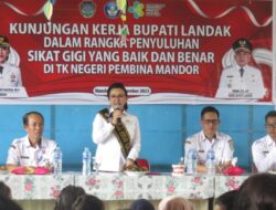 Bupati Landak Tinjau Mandor, Pastikan Kualitas Pendidikan, Kesehatan, dan Pangan Warga Terjamin
